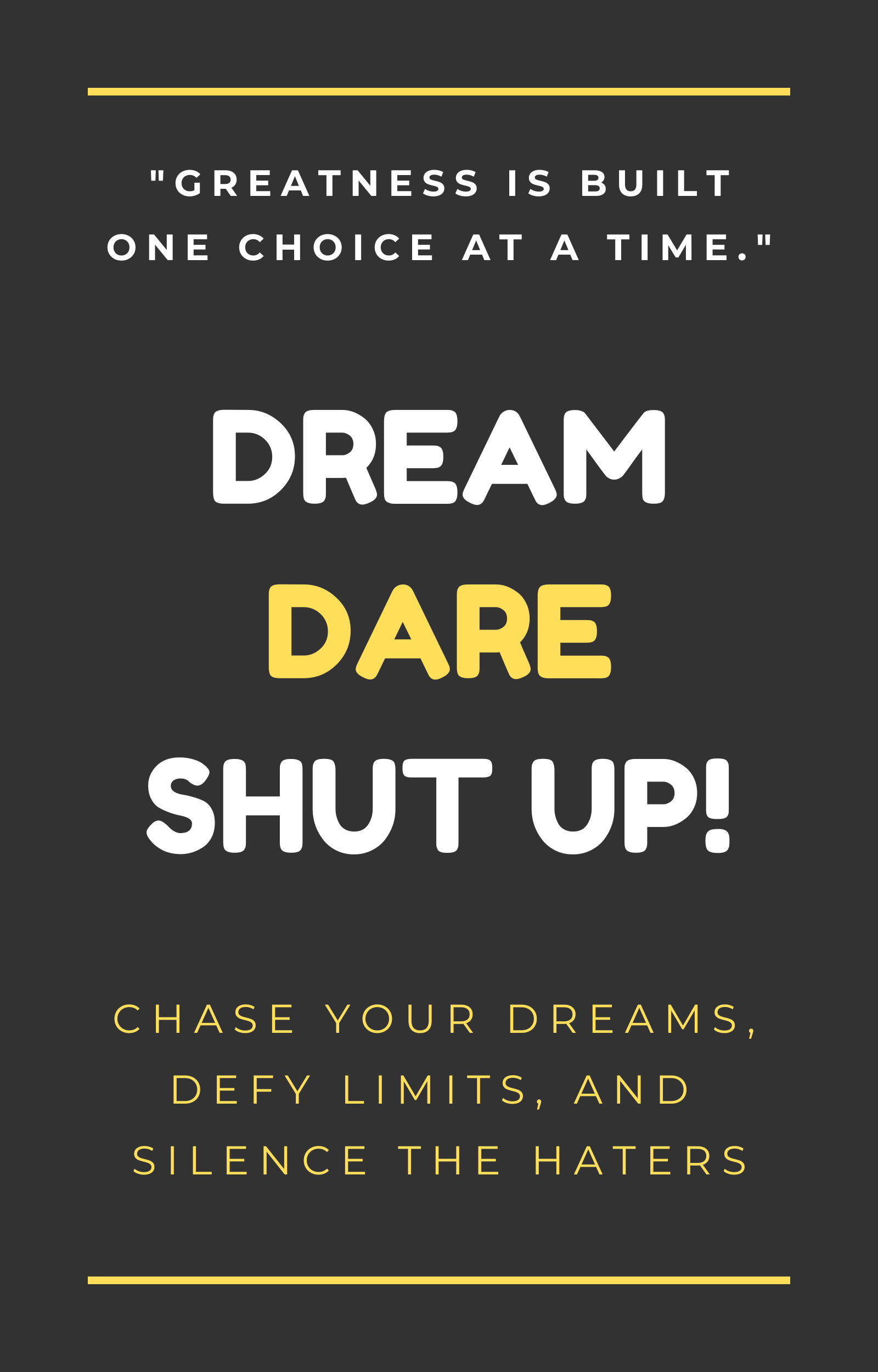 Dream, Dare, Shut Up